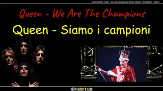 Queen  - We are the champions ( Siamo i campioni ) Testo in Inglese - Italiano