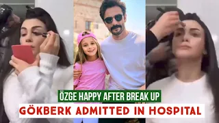 Özge yagiz Happy after Break Up !Gökberk demirci Admitted in Hospital