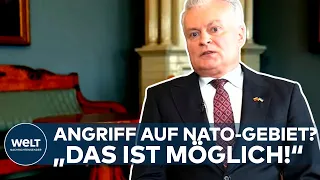 NAUSEDA: Litauens Präsident schließt russischen Angriff auf Nato-Gebiet nicht aus I WELT Interview