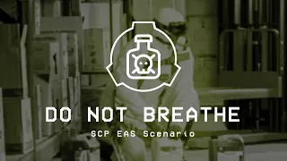 DO NOT BREATHE – SCP EAS Scenario