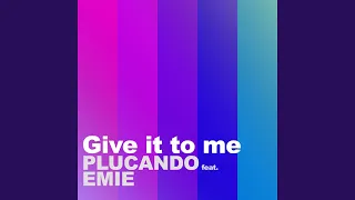 Give It to Me (feat. Emie)