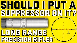 Suppressors 101: Should I Put A Suppressor On A Long Range Precision Rifle?