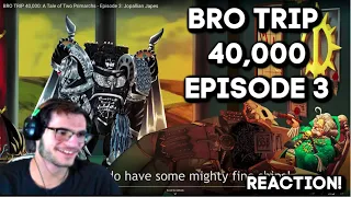 TGS Reacts to BRO TRIP 40,000: A Tale of Two Primarchs - Episode 3: Jopallian Japes