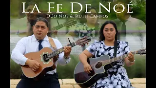 DÚO NOE & RUTH CAMPOS: La Fe De Noé