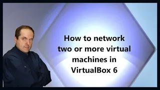 How to network two or more virtual machines in VirtualBox 6