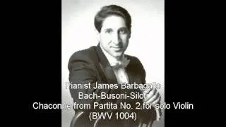 Bach-Busoni-Siloti Chaconne from Violin Partita No. 2 (James Barbagallo Pianist)