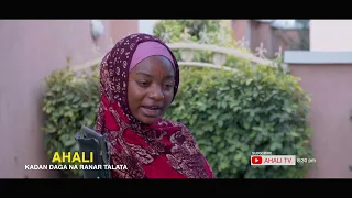 Kadan daga AHALI EPISODE 8 ( Zai rinka zuwa duk ranar Talata karfe 8:30 na dare )