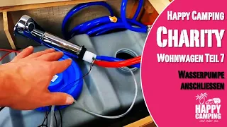 HC Charity Wohnwagen - Part 7 - Anschluss von Wasserpumpe an 2 Wasserhähne | Happy Camping