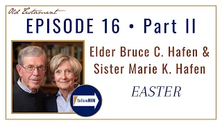 Come Follow Me : Easter -- Part 2 : Elder Bruce C. Hafen & Sister K. Hafen