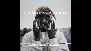 2Pac - Only Fear Of Death(DBLeyeSixx9's MuRdAToNe Remixxx)[2021]