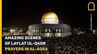 Amazing scenes of Laylat ul-Qadr prayers in Al-Aqsa