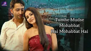 Mohabbat Hai (LYRICS) Mohit S | Jeet G | Stebin Ben | Hina Khan, Shaheer S | Kunaal V | A Live Music