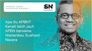 Apa itu APBN? Kenali lebih jauh APBN bersama Wamenkeu Suahasil Nazara |Podcast Suara Suanazara Eps.1