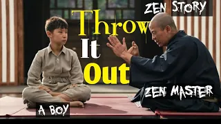 Zen Master and The Little Boy Story | Zen Motivation | Throw it Out