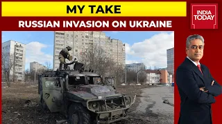 Rajdeep Sardesai's 'My Take' On Russian Invasion In Ukraine | News Today