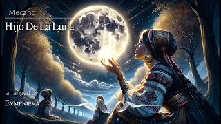 Hijo de la Luna - arranged by Evmenieva