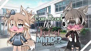 ❦ I Can Read The Alpha’s Mind?! ❦ ( GLMM ) Gacha Life ❗️ORIGINAL❗️
