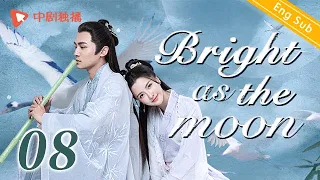 [ENG SUB]Bright as the moon - EP 08 (Zhang Zhixi, Tong Mengshi) | Chinese historical  drama