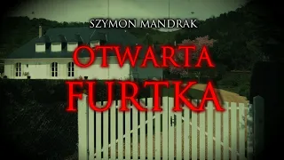 Otwarta furtka - CreepyPasta (PL)