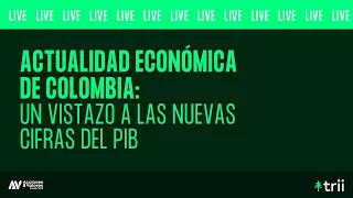 #Colombia - Actualidad Económica: Un Vistazo a las Nuevas Cifras del PIB