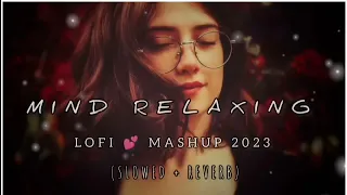 Mind Relaxing || Lofi Mashup 2024 || Slowed Reverb || new song lofi  2024 @A4Actor55