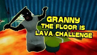 GRANNY ACCEPT THE FLOOR IS LAVA CHALLENGE | Hello Neighbor Mod