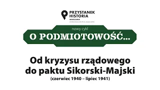 Od kryzysu rządowego do paktu Sikorski-Majski (czerwiec 1940 – lipiec 1941) [DYSKUSJA]