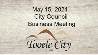 Tooele City Council  May 15, 2024