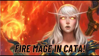 Fire Mage - The HOTTEST spec in Cata!