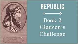 Glaucon's Challenge | Republic Book 2 Summary (1 of 2)