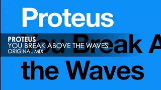 Proteus - You Break Above The Waves