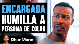 ENCARGADA Humilla A Persona De Color | Dhar Mann