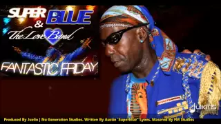 Super Blue & The Love Band - Fantastic Friday "2013 Soca"