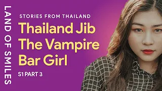 Thailand Story - Jib The Thai Vampire Bar Girl Part 3