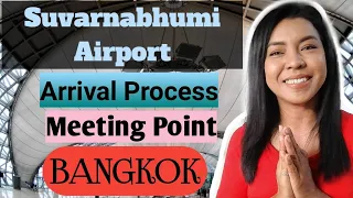 Suvarnabhumi Airport | Arrival process | meeting point | Bangkok airport