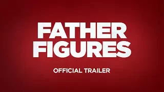 FATHER FIGURES - Official Trailer