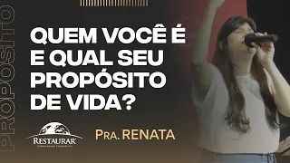 QUEM VOCÊ É E QUAL SEU PROPÓSITO DE VIDA? - Pastora Renata