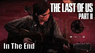 Ellie Plays "In The End"  intro - Linkin Park *Medium* - The Last of Us™ Part II