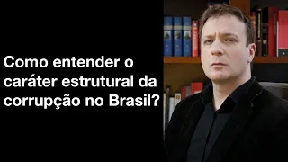 Vassoler responde: Como entender o caráter estrutural da corrupção no Brasil?