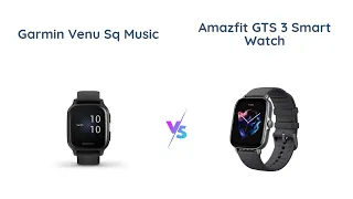 Garmin 010-02426-00 Venu Sq Music vs Amazfit GTS 3 Smart Watch