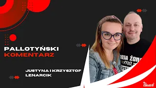 Pallotyński komentarz - 26 maja 2024 - Justyna i Krzysztof Lenarcik