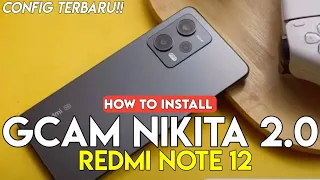 CARA PASANG GCAM NIKITA 2.0 UNTUK REDMI NOTE 12 | CONFIG TERBARU GCAM NIKITA SIANG DAN MALAM