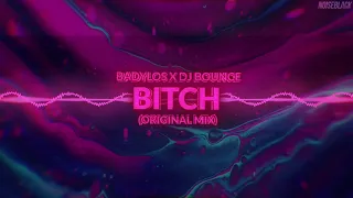 BadyLOS x DJ Bounce - BITCH (Original Mix)