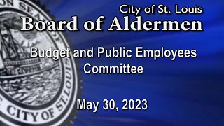 Budget and Public Employees Committee - May 30, 2023