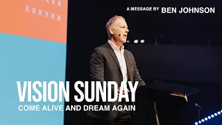 Vision Sunday: Come Alive and Dream Again — Ben Johnson