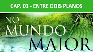 No Mundo Maior - Cap. 01 - Entre dois planos