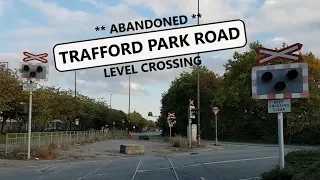 ABANDONED Trafford Park Railway and Level Crossing