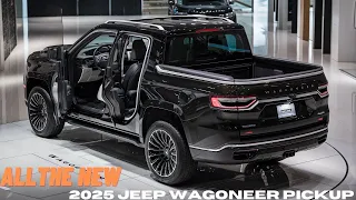 2025 Jeep Wagoneer Pickup - The Biggest Most Powerful Pickup!