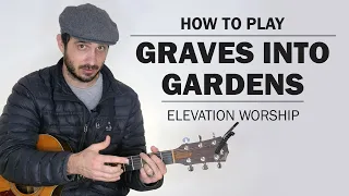 Graves Into Gardens (Elevation Worship) | How To Play On Guitar