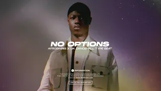 [FREE] Afroswing x Uk Dancehall Type Beat -"No Options" | J Hus x Not3s x Afrobeat Instrumental 2021